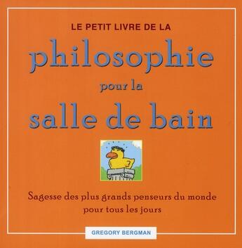 Couverture du livre « Le petit livre de la philosophie pour la salle de bain » de Bergman Gregory aux éditions Ada