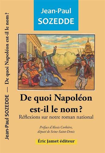 Couverture du livre « De quoi Napoléon est-il le nom ? : Réflexions sur notre roman national » de Jean-Paul Sozedde aux éditions Borrego