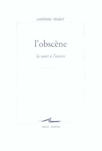 Couverture du livre « L'obscene - la mort a l'oeuvre » de Corinne Maier aux éditions Encre Marine