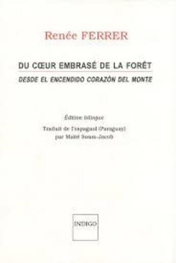 Couverture du livre « Du coeur embrasé de la forêt ; desde el encendido corazón del monte » de Renee Ferrer aux éditions Indigo Cote Femmes