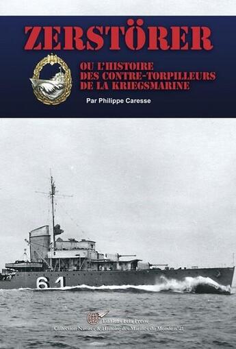 Couverture du livre « Zerstörer ou l'histoire des contre-torpilleurs de la Kriegsmarine » de Philippe Caresse aux éditions Lela Presse