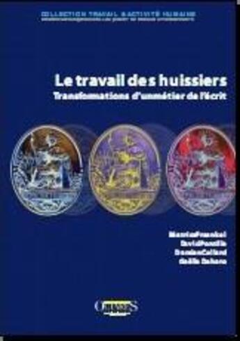 Couverture du livre « LE TRAVAIL DES HUISSIERS : TRANSFORMATIONS D'UN METIER DE L'ECRIT » de Fraenkel/Pontille aux éditions Octares