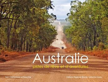 Couverture du livre « Australie ; pistes de rêve et d'aventures » de Jean Charbonneau et Dong Wei aux éditions Pages Du Monde