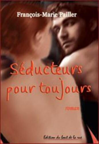 Couverture du livre « Seducteurs pour toujours » de Francois-Mar Pailler aux éditions Editions Du Bout De La Rue