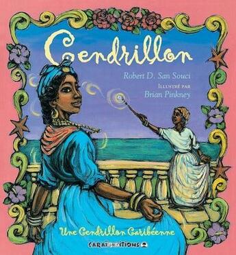 Couverture du livre « Cendrillon ; une Cendrillon caribéenne » de Robert D. Sans Souci et Brian Pinkney aux éditions Caraibeditions