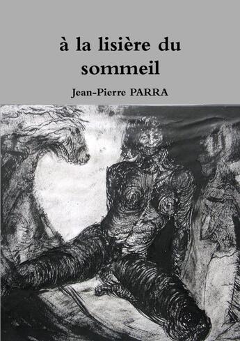 Couverture du livre « À la lisière du sommeil » de Jean-Pierre Parra aux éditions Lulu