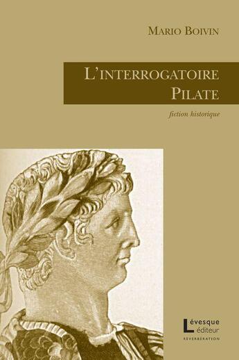 Couverture du livre « L'interrogatoire Pilate » de Boivin Mario aux éditions Levesque