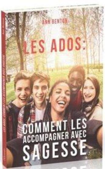 Couverture du livre « Les ados ; comment les accompagner avec sagesse » de Ann Benton aux éditions Ourania