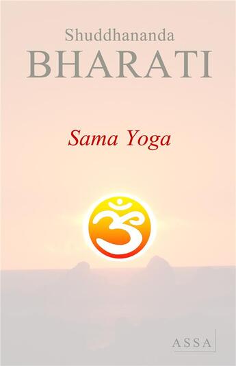 Couverture du livre « Sama Yoga, Ein Yoga Der Gesundheit, Der Energie, Des Friedens Und Der Gluckseligkeit » de Bharati Shuddhananda aux éditions Assa