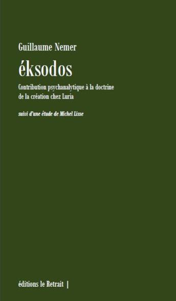 Couverture du livre « Éksodos : contribution psychanalytique à la doctrine de la création chez Luria » de Nemer Guillaume aux éditions Editions Le Retrait