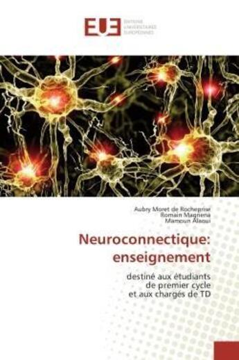 Couverture du livre « Neuroconnectique: enseignement - destine aux etudiants de premier cycle et aux charges de td » de Moret De Rocheprise aux éditions Editions Universitaires Europeennes