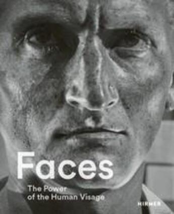 Couverture du livre « Faces the power of the human visage » de Moser Walter aux éditions Hirmer