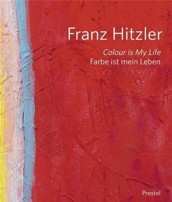 Couverture du livre « Franz hitzler colour is my life /anglais/allemand » de Stock W.J aux éditions Prestel