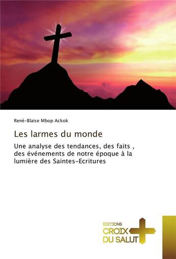 Couverture du livre « Les larmes du monde » de Ackok R-B. aux éditions Croix Du Salut