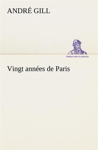 Couverture du livre « Vingt annees de paris » de André Gill aux éditions Tredition