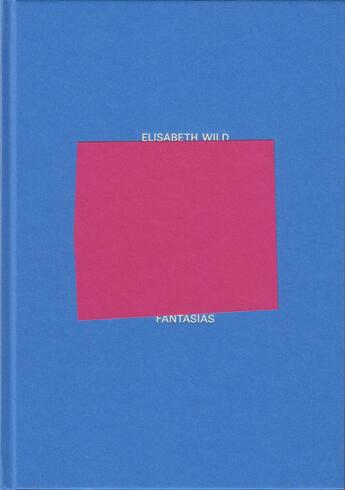 Couverture du livre « Fantasías » de Elisabeth Wild aux éditions Sternberg Press