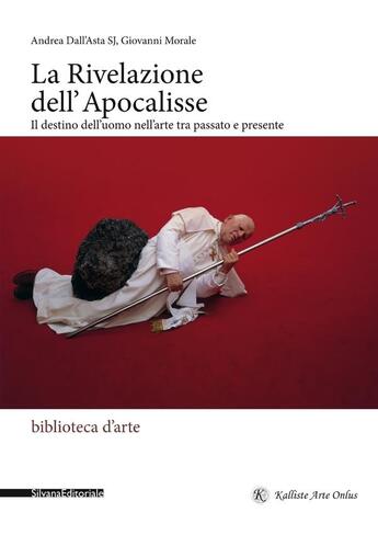 Couverture du livre « La Rivelazione dell'Apocalisse : il destino dell'uomo nell'arte tra passato e presente » de Andrea Dall'Asta Sj et Giovanni Morale aux éditions Silvana