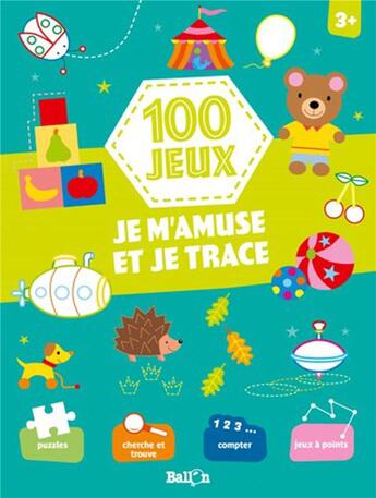 Couverture du livre « 100 jeux - je m'amuse et je trace 3+ » de  aux éditions Le Ballon