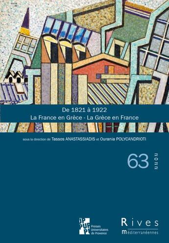 Couverture du livre « De 1821 a 1922. la france en grece - la grece en france » de Anastassiadis Tassos aux éditions Pu De Provence