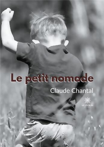 Couverture du livre « Le petit nomade » de Claude Chantal aux éditions Le Lys Bleu