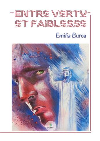 Couverture du livre « Entre vertu et faiblesse » de Emilia Burca aux éditions Le Lys Bleu