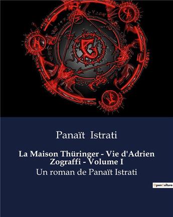 Couverture du livre « La Maison Thüringer - Vie d'Adrien Zograffi - Volume I : Un roman de Panaït Istrati » de Panait Istrati aux éditions Culturea