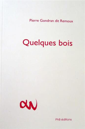 Couverture du livre « Quelques bois » de Pierre Gondran Dit Remoux aux éditions Phb Editions