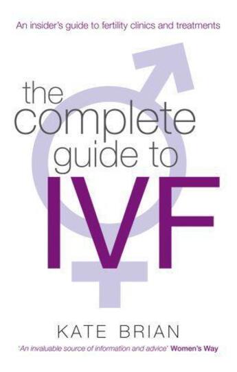 Couverture du livre « The Complete Guide to IVF » de Kate Brian aux éditions Little Brown Book Group Digital