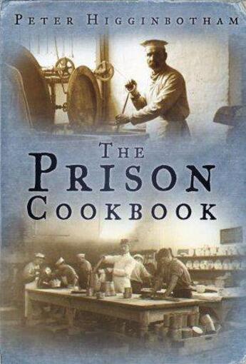 Couverture du livre « The Prison Cookbook » de Higginbotham Peter aux éditions History Press Digital