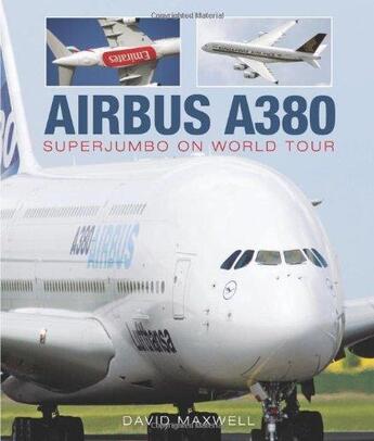 Couverture du livre « Airbus a380 superjumbo on world tour » de Maxwell David aux éditions Zenith Press