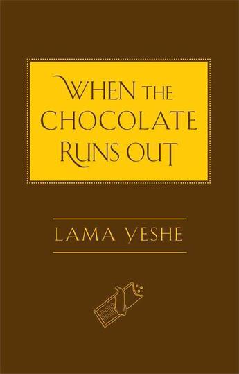 Couverture du livre « When the Chocolate Runs Out » de Yeshe Thubten aux éditions Wisdom Publications