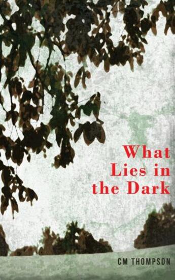 Couverture du livre « What Lies in the Dark » de Thompson Cm aux éditions Bookline And Thinker