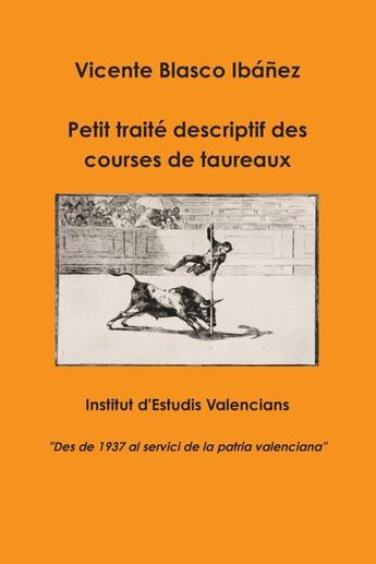 Couverture du livre « Petit traité descriptif des courses de taureaux » de Vicente Blasco Ibanez aux éditions Lulu