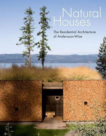 Couverture du livre « Natural houses the residential architecture of Andersson Wise » de Anderson Wise aux éditions Princeton Architectural