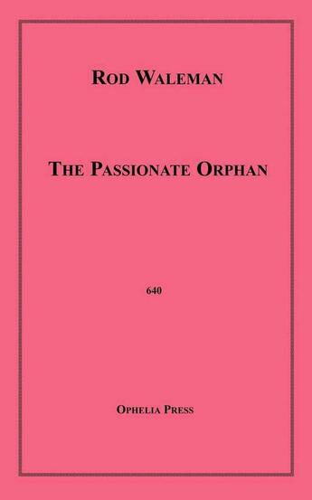 Couverture du livre « The Passionate Orphan » de Rod Waleman aux éditions Disruptive Publishing