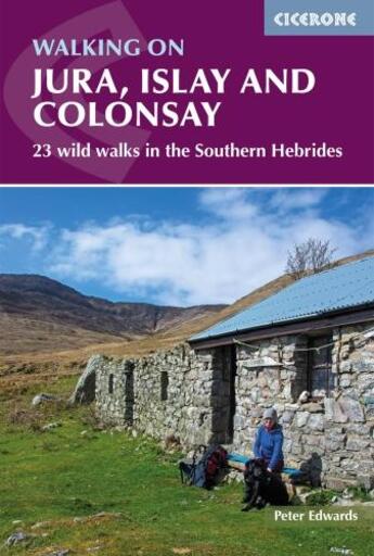 Couverture du livre « WALKING ON JURA, ISLAY AND COLONSAY: 3RD EDITION - 23 WILD WALKS IN THE SOUTHERN HEBRIDES » de Peter Edwards aux éditions Cicerone Press