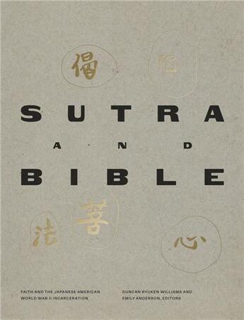 Couverture du livre « Sutra and bible : faith and the japanese american world war II incarceration » de Emily Anderson et Williams Duncan Ryuken aux éditions Dap Artbook