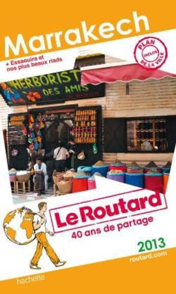 Couverture du livre « Guide du Routard ; Marrakech ; avec Essaouira et nos plus beaux riads (édition 2013) » de  aux éditions Hachette Tourisme