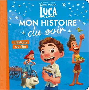 Couverture du livre « Mon histoire du soir : Luca ; l'histoire du film » de Disney Pixar aux éditions Disney Hachette