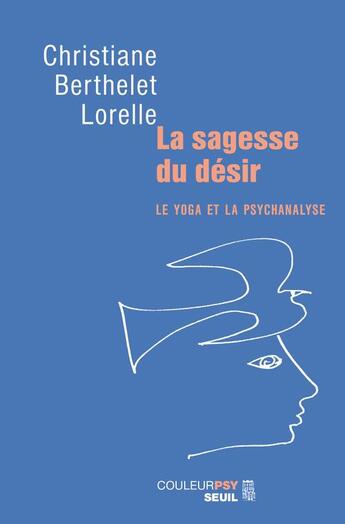 Couverture du livre « La sagesse du désir ; le yoga et la psychanalyse » de Christiane Berthelet Lorelle aux éditions Seuil