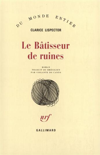 Couverture du livre « Le batisseur de ruines » de Lispector Clari aux éditions Gallimard