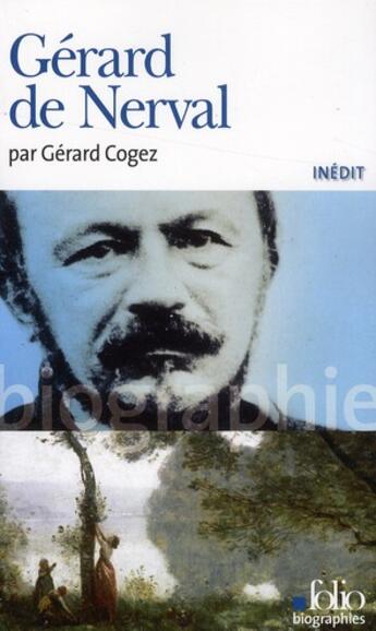 Couverture du livre « Gérard de Nerval » de Gerard Cogez aux éditions Folio