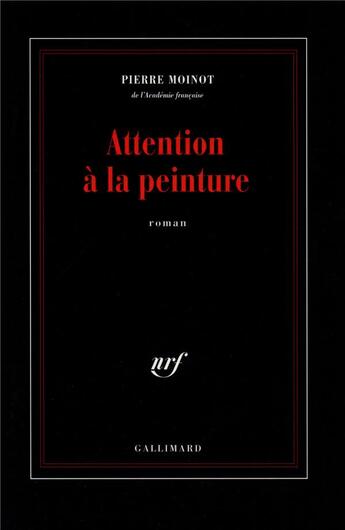 Couverture du livre « Attention a la peinture » de Pierre Moinot aux éditions Gallimard
