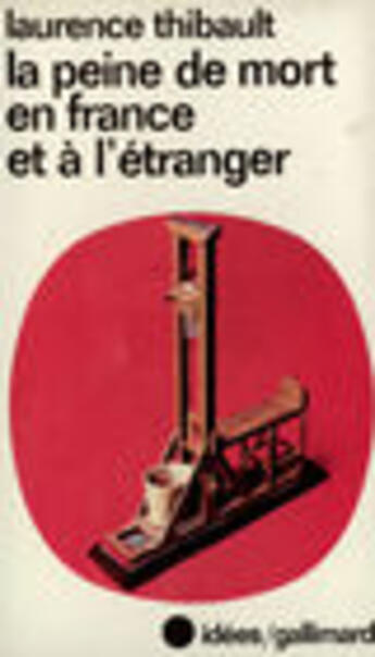 Couverture du livre « La Peine De Mort En France Et A L'Etranger » de Thibault aux éditions Gallimard