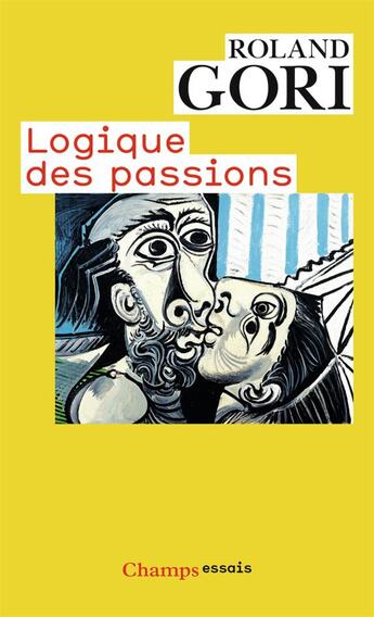 Couverture du livre « Logique des passions » de Roland Gori aux éditions Flammarion