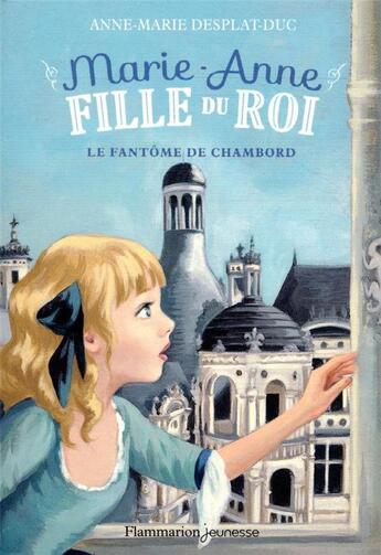 Couverture du livre « Marie-Anne, fille du roi Tome 6 : le fantôme de Chambord » de Anne-Marie Desplat-Duc aux éditions Pere Castor