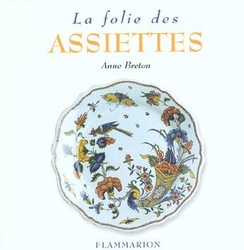 Couverture du livre « La folie des assiettes » de Anne Breton aux éditions Flammarion