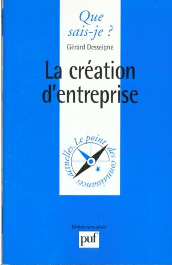 Couverture du livre « La creation d'entreprise qsj 3125 » de Desseigne G. aux éditions Que Sais-je ?