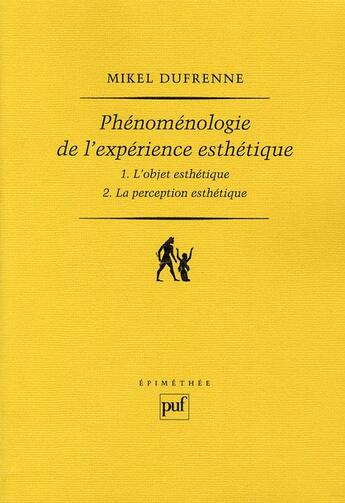 Couverture du livre « Phénoménologie de l'expérience esthétique ; l'objet esthétique ; la perception esthétique (2e édition) » de Mikel Dufrenne aux éditions Puf