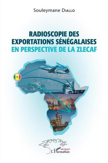 Couverture du livre « Radioscopie des exportations sénégalaises en perspective de la Zlecaf » de Souleymane (2022) Diallo aux éditions L'harmattan